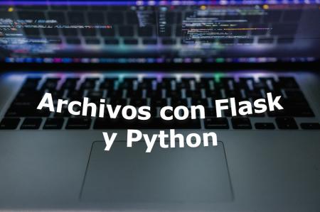Python y Flask: Como Subir archivos al servidor